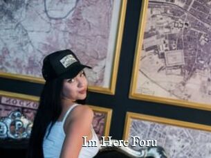 Im_Here_Foru