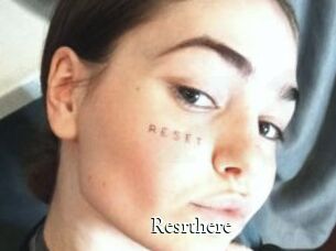 Resrthere